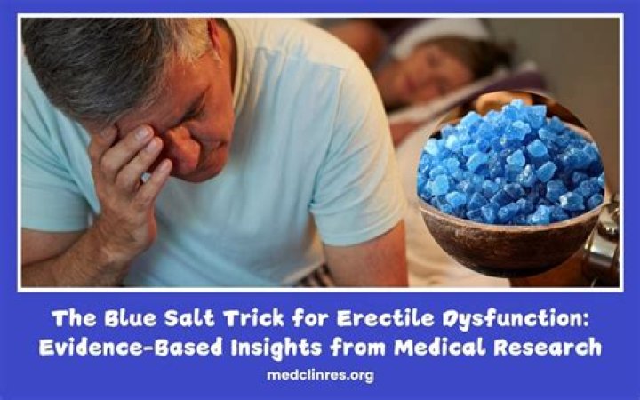 Salt Trick for Erectile Dysfunction: A Comprehensive Guide to Understanding and Managing ED Naturally